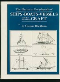 The IIlustrated Encylopedia of Ships, Boats, Vessels an other Water-Borne Craft